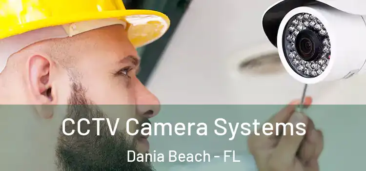 CCTV Camera Systems Dania Beach - FL