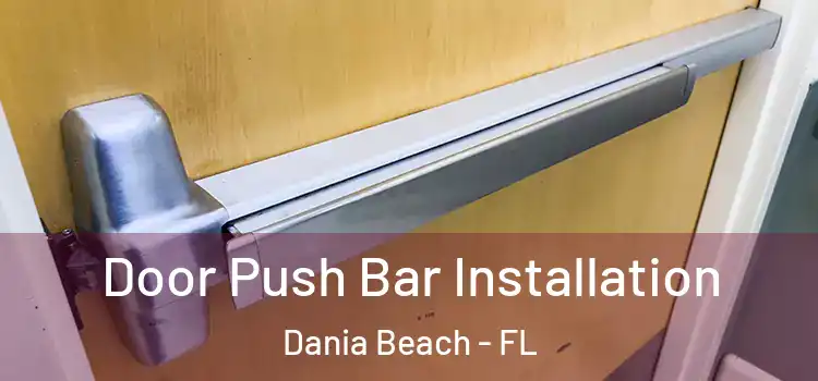 Door Push Bar Installation Dania Beach - FL