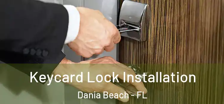 Keycard Lock Installation Dania Beach - FL
