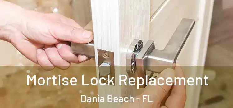 Mortise Lock Replacement Dania Beach - FL