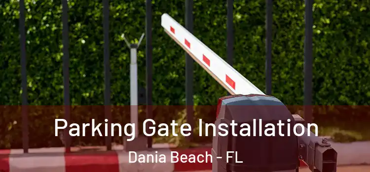 Parking Gate Installation Dania Beach - FL