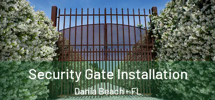 Security Gate Installation Dania Beach - FL