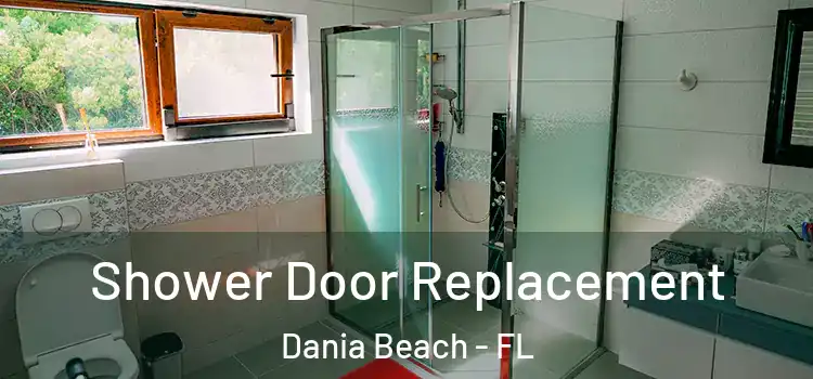 Shower Door Replacement Dania Beach - FL